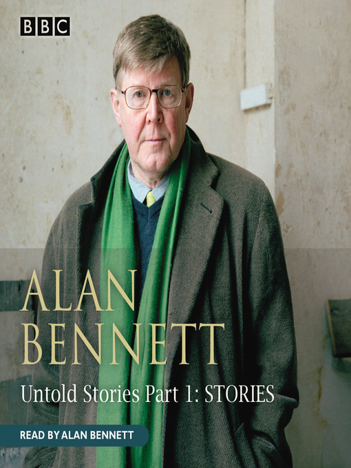 Title details for Alan Bennett Untold Stories by Alan Bennett - Available